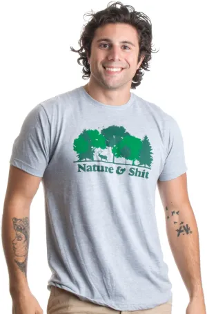 Nature & Shit | Funny Outdoors Humor, Ironic Hiking Adventure Unisex T-Shirt